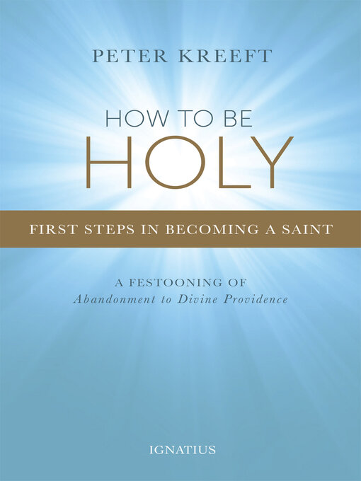 Title details for How to Be Holy by Peter Kreeft - Available